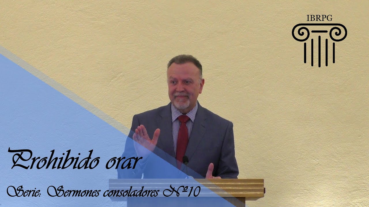 10- Prohibido orar - Iglesia Bautista Reformada del Pacto de Gracia