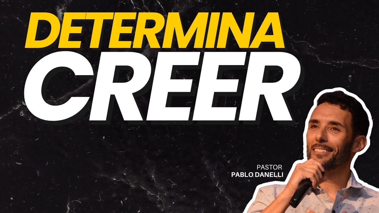 Determina creer - Pastor Pablo Danelli