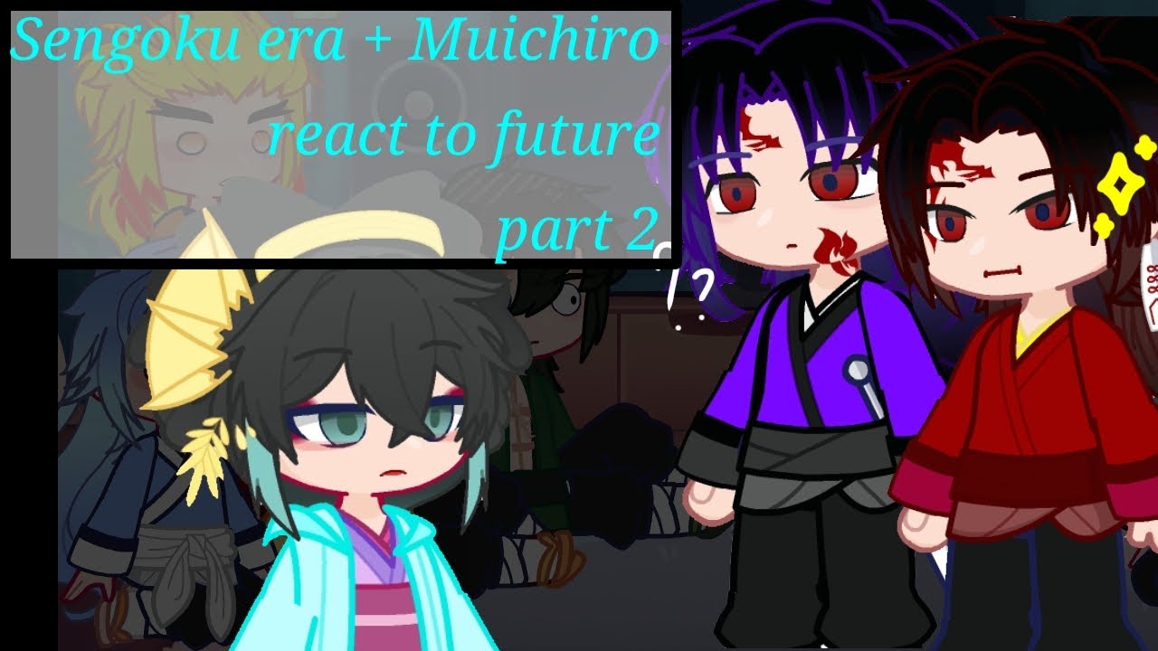 Sengoku era react to future |Part 2| 🌫️Tokito Muichiro|| Gacha life 2