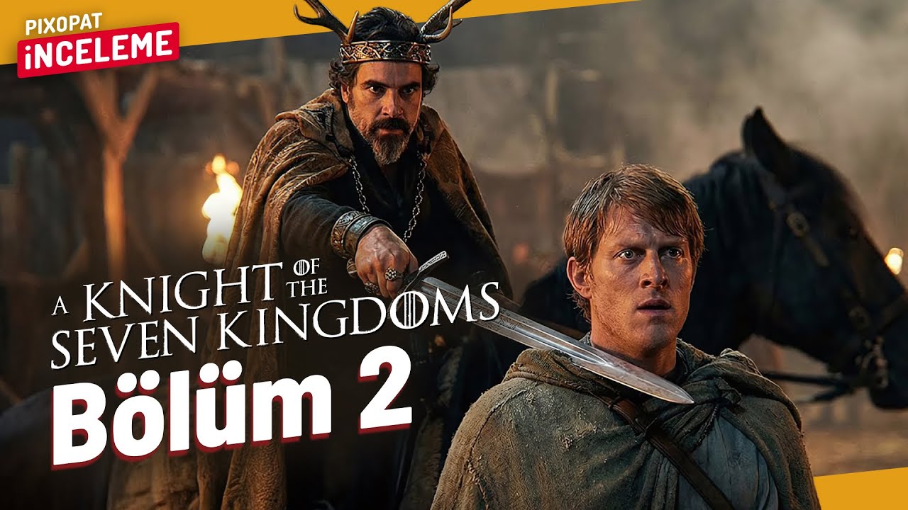 A KNIGHT OF THE SEVEN KINGDOMS 1. Sezon 2. B&ouml;l&uuml;m İncelemesi (Spoiler)