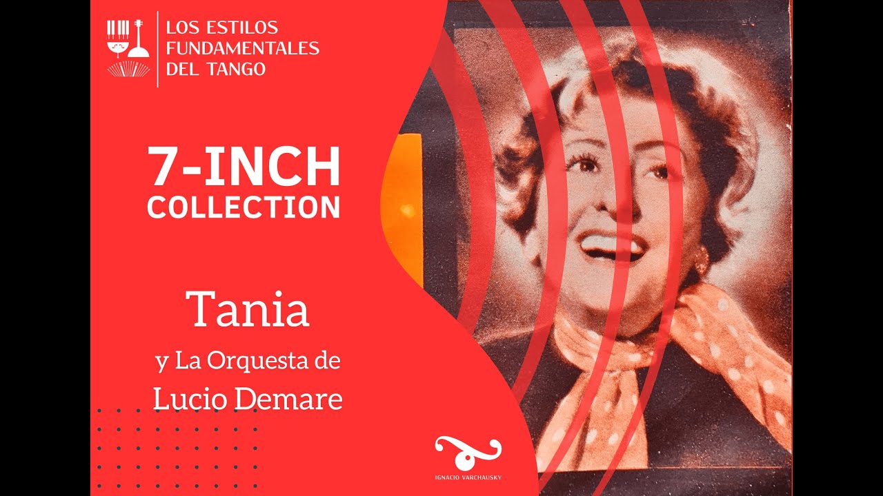 La 7-Inch Collection: Ep. 7 Tania con la orquesta de Lucio Demare