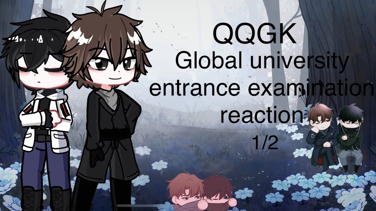 Global university entrance examination reacts // QQGK // gacha life 2 // (1/2)