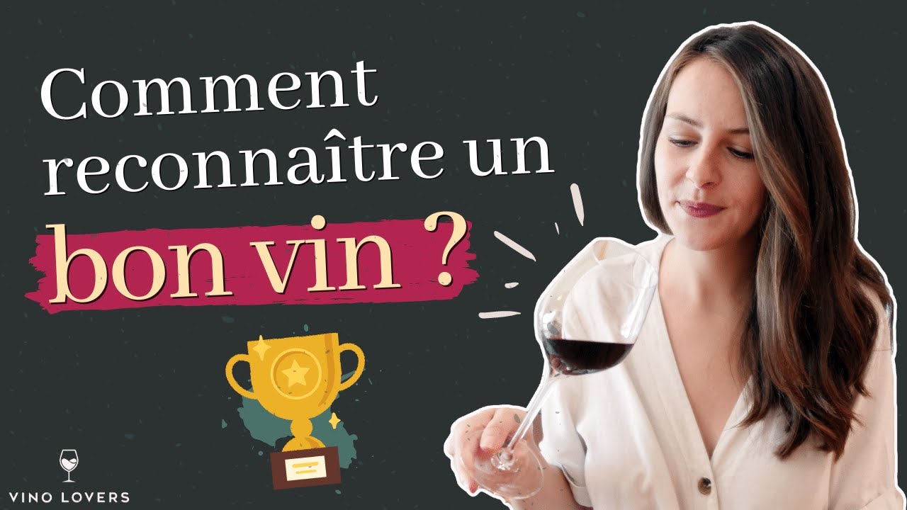Comment reconnaître un bon vin facilement ?