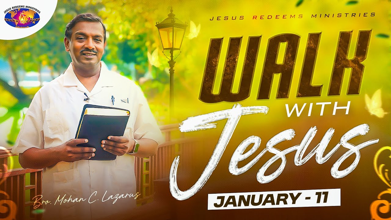 Walk with Jesus || Bro. Mohan C. Lazarus || January 11
