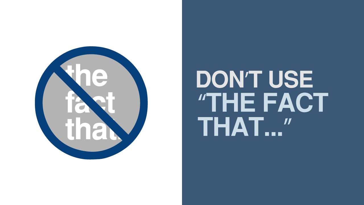 Be More Articulate and Eloquent: Don’t Use “The fact that...”