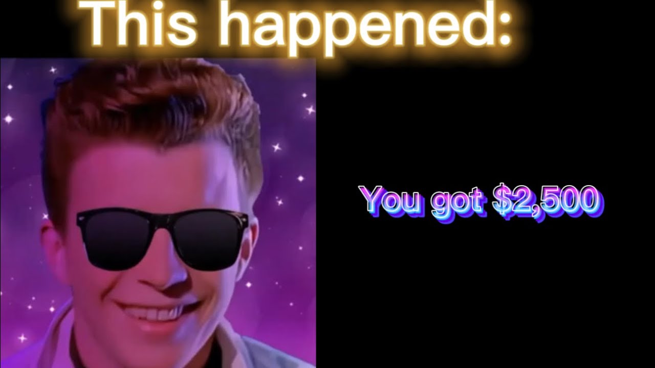 Rick astley becoming canny SUPER SUPER EXTENDED ( this happened)