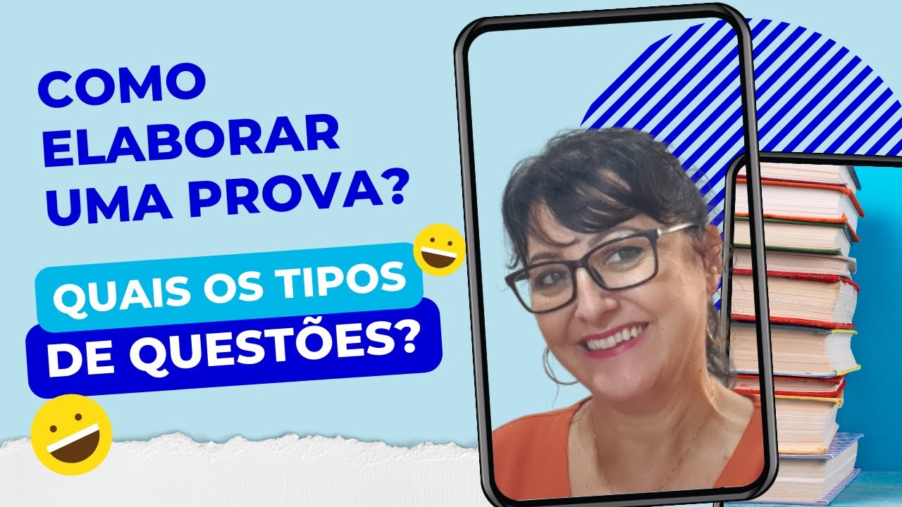 Como elaborar uma prova? Quais os tipos de questões?