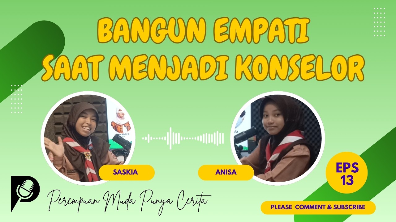 PODCAST PUAN MUDA PUNYA CERITA EPISODE 13: BANGUN EMPATI SAAT MENJADI KONSELOR