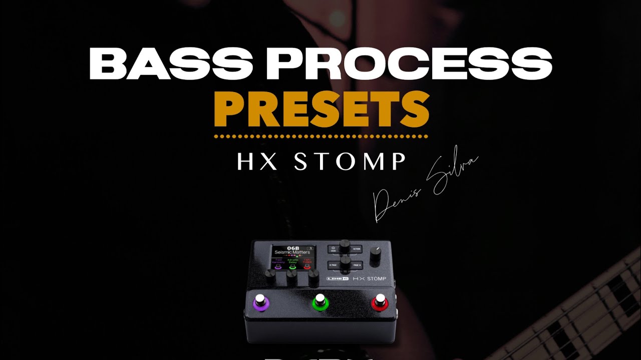 Bass Process | Presets Hx Stomp ( Denis Silva )
