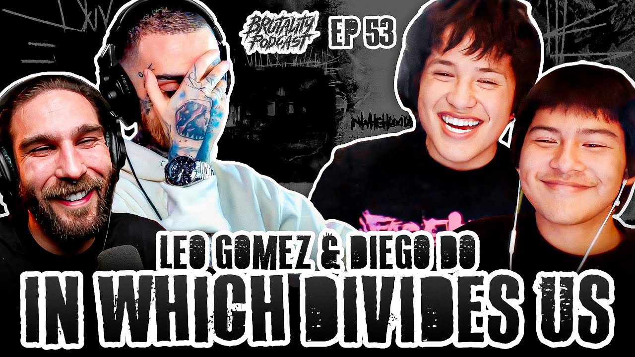 IN WHICH DIVIDES US (LEO GOMEZ & DIEGO DO) | Brutality Podcast EP 53