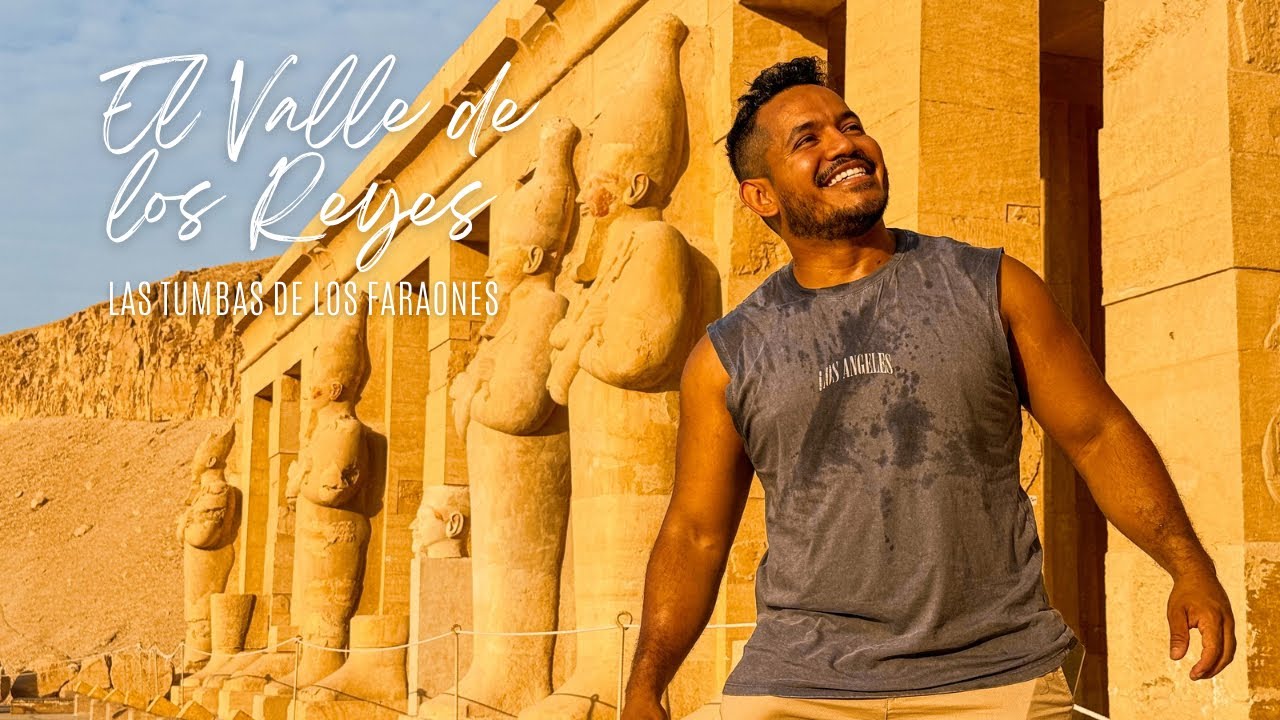 TE MUESTRO LAS TUMBAS DEL VALLE DE LOS REYES 🫅🏾 Templo de Hatshepsut y Crucero por el Nilo ⛴️