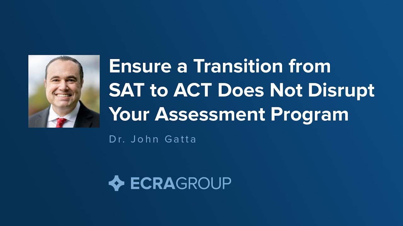 Ensure a Transition from SAT to ACT Does Not Disrupt Your Assessment Program