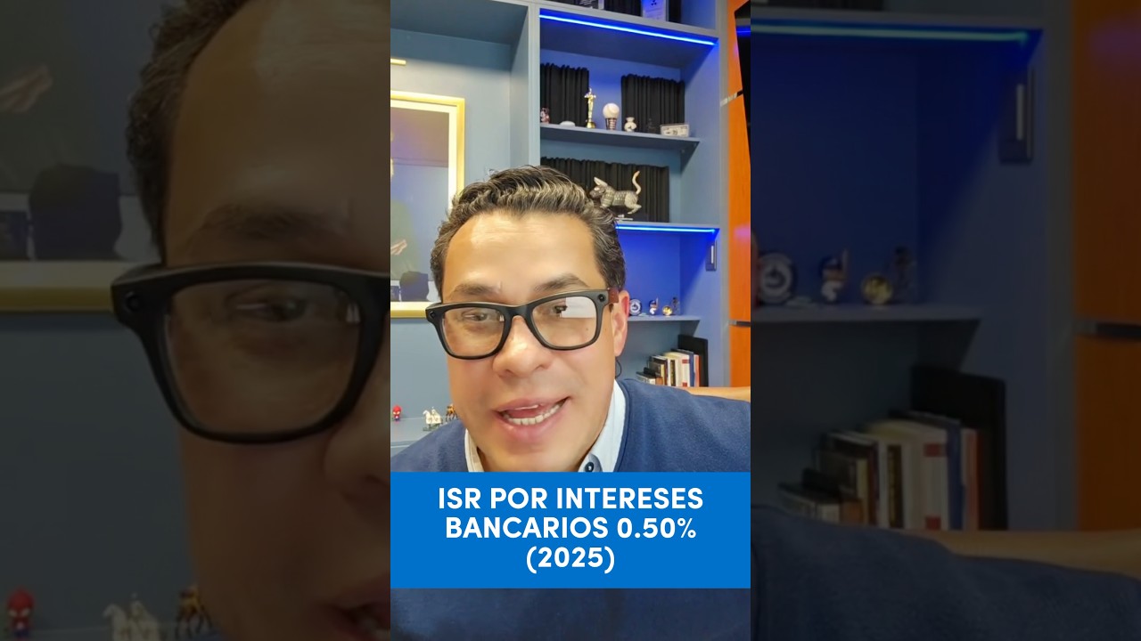 ISR POR INTERESES BANCARIOS 0.50% (2025)  #rendimientos #inversiones #ahorros #impuestos #SAT