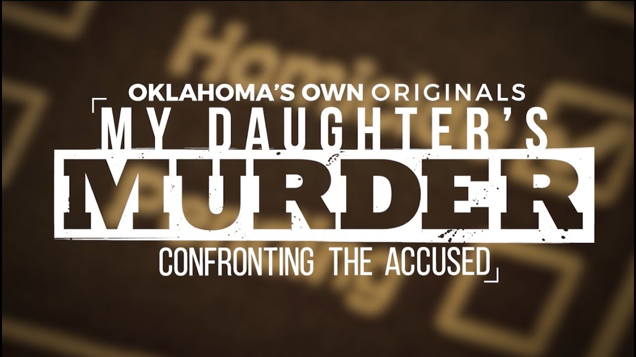My Daughter's Murder: Confronting the Accused | Oklahoma's Own Original