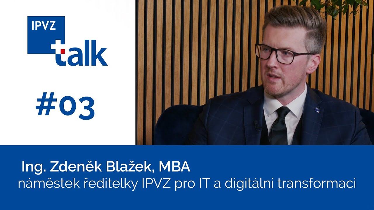 Zdeněk Blažek - Digitalizaci děláme pro uživatele. IPVZ talk #03