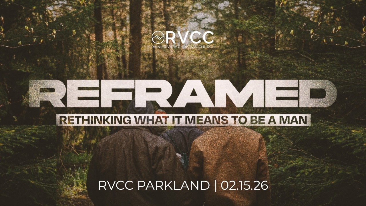 How Should Men Treat Women? | Reframed Week 3 | RVCC Parkland