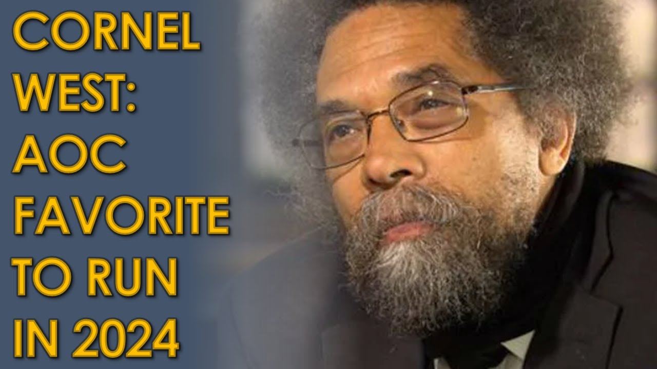 Cornel West: AOC is a leading candidate to run for President in 2024