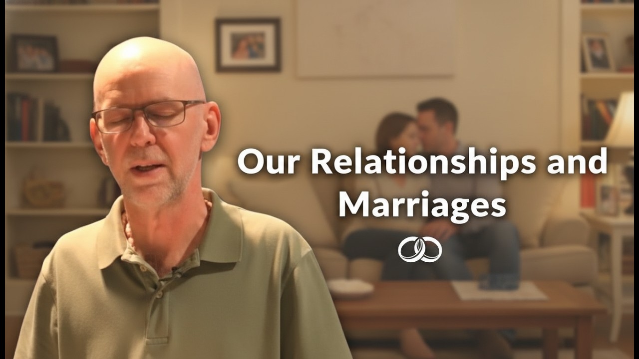 Our Relationships and Marriages