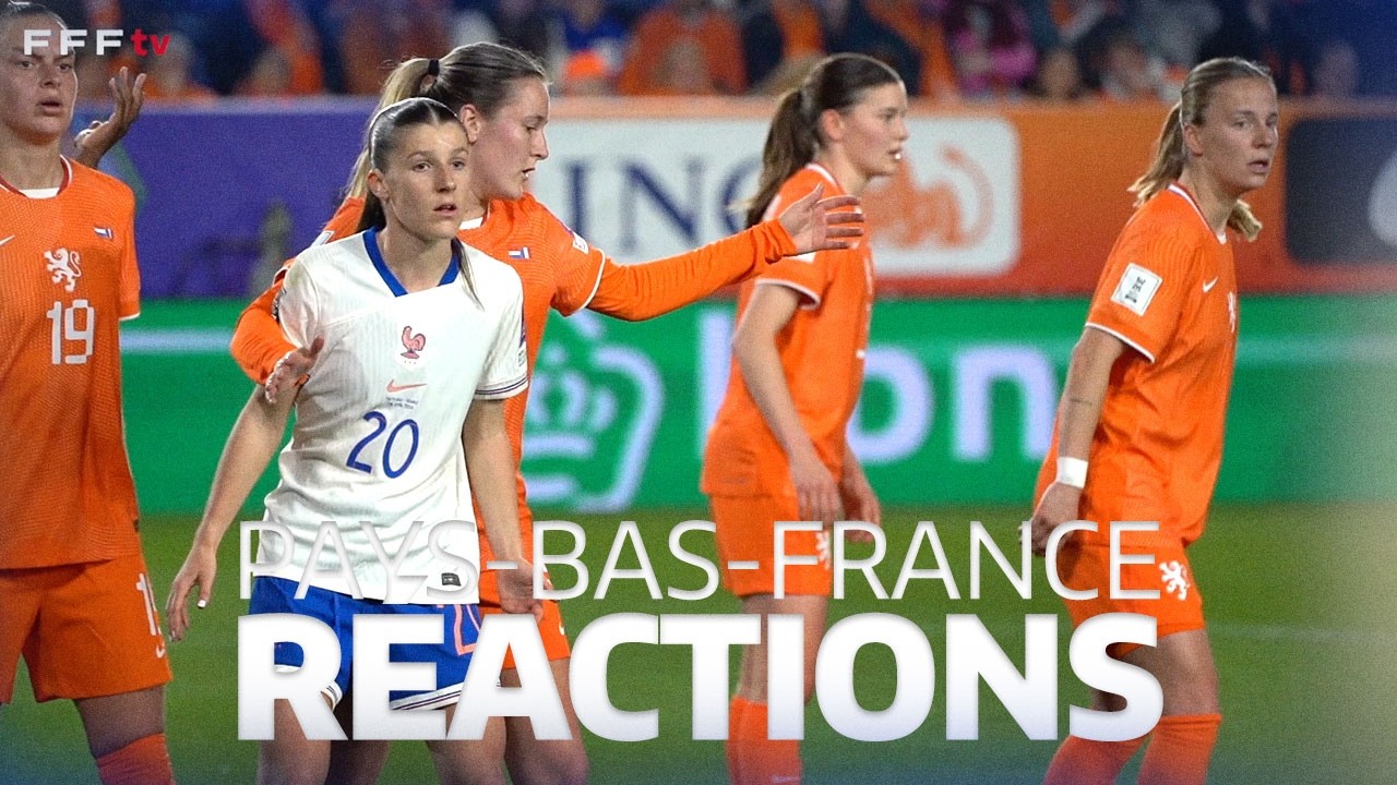 Pays-Bas - France, 2-1 : premi&egrave;res r&eacute;actions