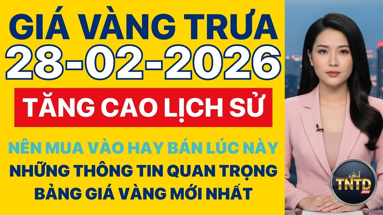 Giá vàng hôm nay | Trưa Ngày 28/2/2026 | GIá vàng thế giới, trong nước, giá bạc, ngoại tệ, Bitcoin.