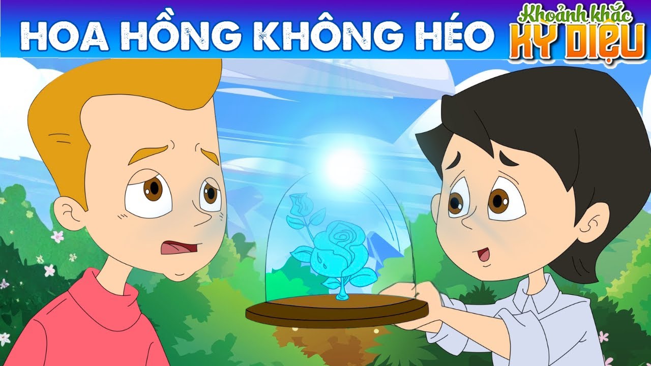 HOA HỒNG KHÔNG HÉO | Phim hoạt hình - Khoảnh Khắc Kỳ Diệu - Truyện Cổ Tích - Quà Tặng Cuộc Sống