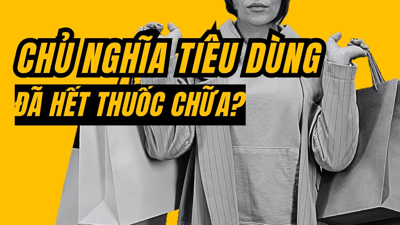 Liệu ta có thể ngăn cản Chủ nghĩa tiêu dùng?