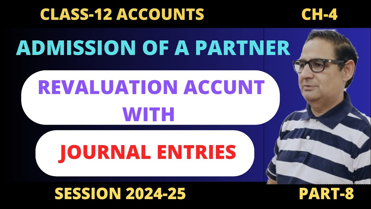 Admission of A Partner- Revaluation Account Class 12th Accounts Part-8 Session 2024-25
