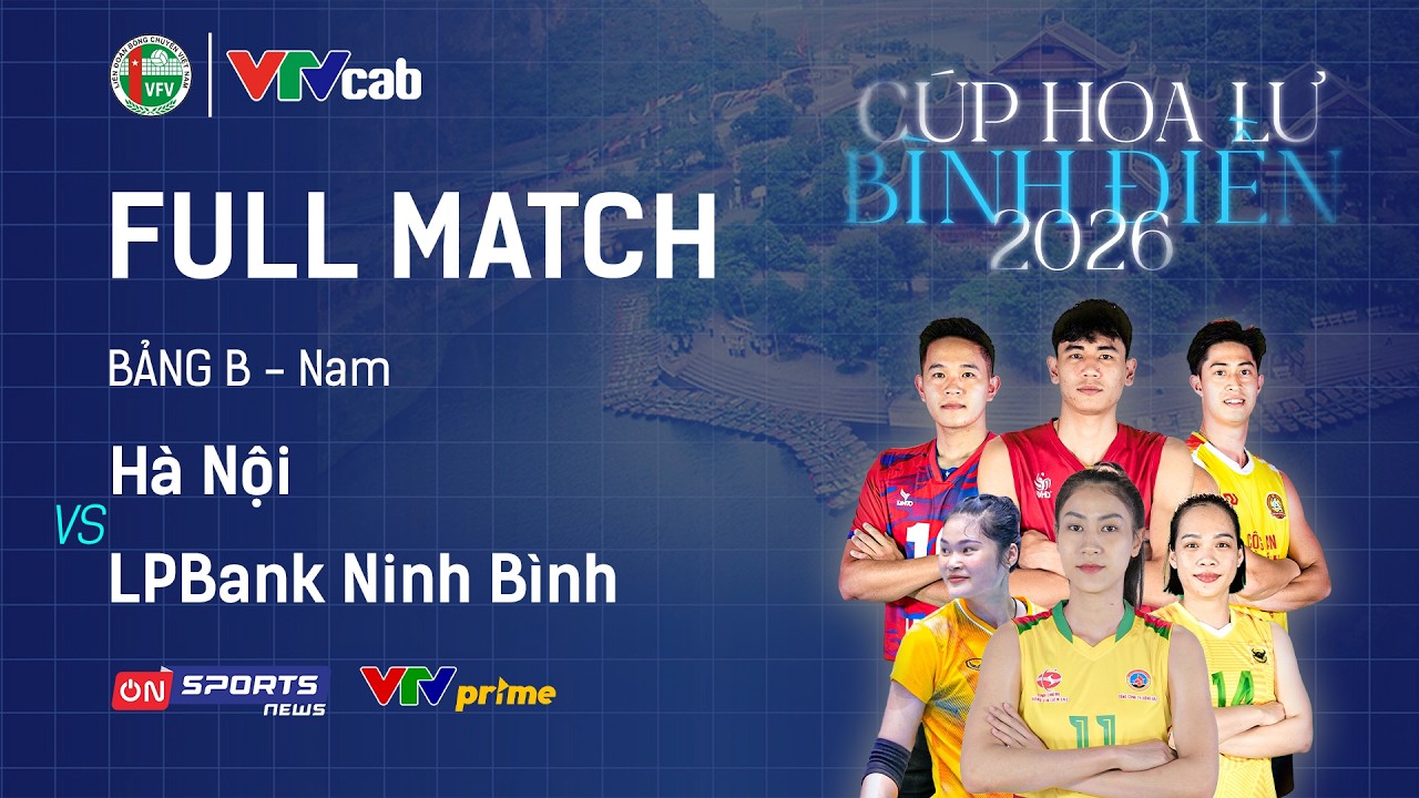 FULL MATCH | HÀ NỘI vs LPBANK NINH BÌNH | Giải bóng chuyền Cúp Hoa Lư - Bình Điền 2026