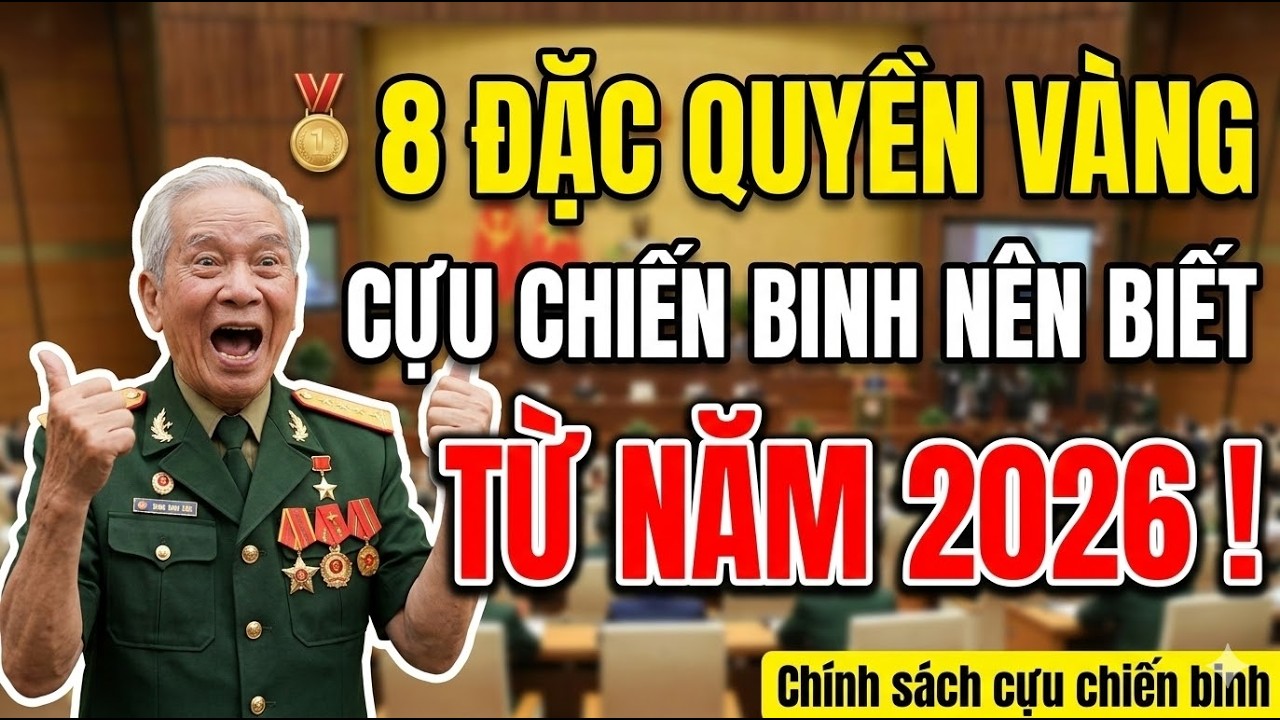TIN MỚI: 8 ĐẶC QUYỀN VÀNG Cho Cựu Chiến Binh Từ Năm 2026 #tintuc #cuuchienbinh