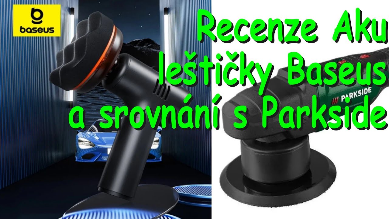 Recenze rotační aku leštičky Baseus Lite Mini – 4Ah / 100mm (4“) a srovnání s Parkside PPMA 20-Li