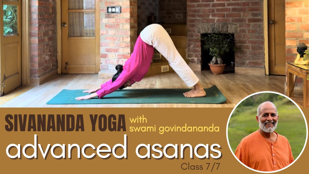 Sivananda Yoga Advanced Series with Swami Govindananda - Class 7/7