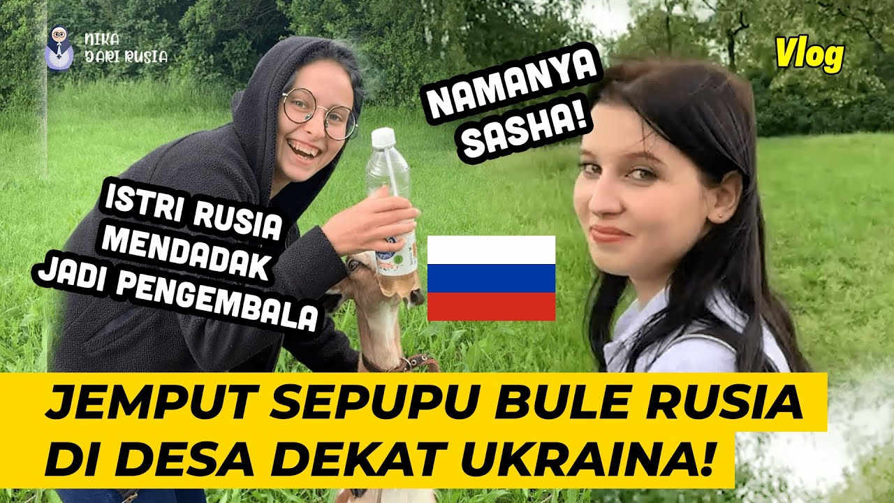 JEMPUT SEPUPU BULE CANTIK DI PEDESAAN RUSIA DEKAT UKRAINA!