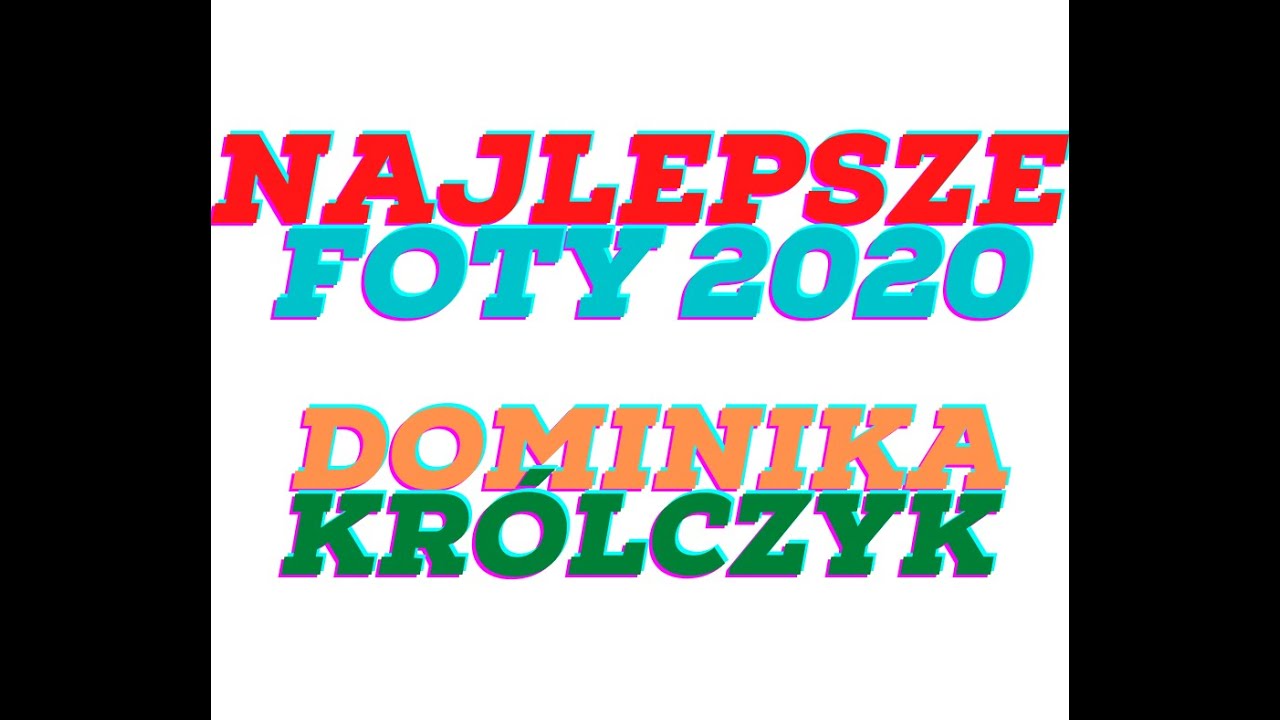Najlepsze foty 2020 Dominika Kr&oacute;lczyk