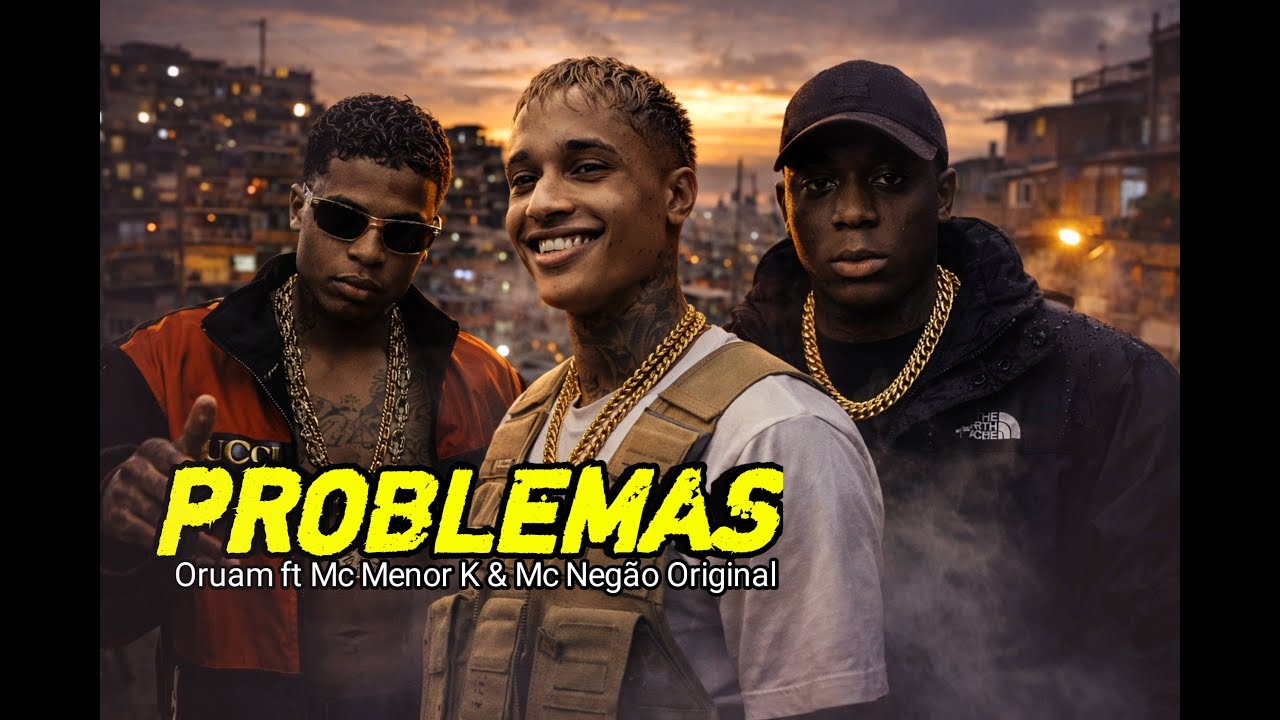 Oruam - PROBLEMAS ft Mc Negão Original & Mc Menor K