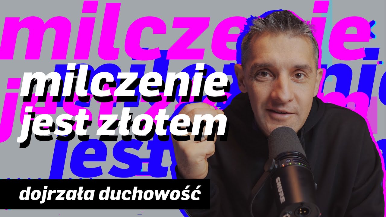 Czasem milczenie naprawdę jest złotem - Dojrzała duchowość #6