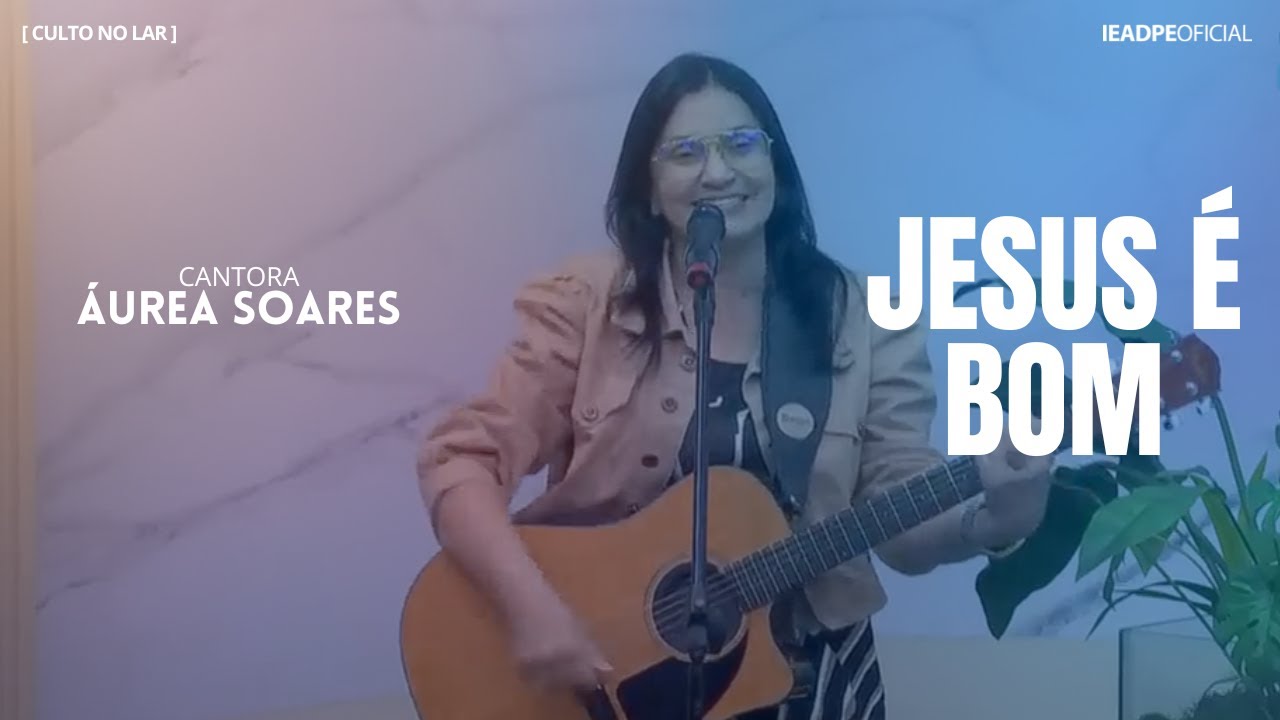 JESUS &Eacute; BOM - &Aacute;UREA SOARES - ALTAR DE DEUS 05/07/24