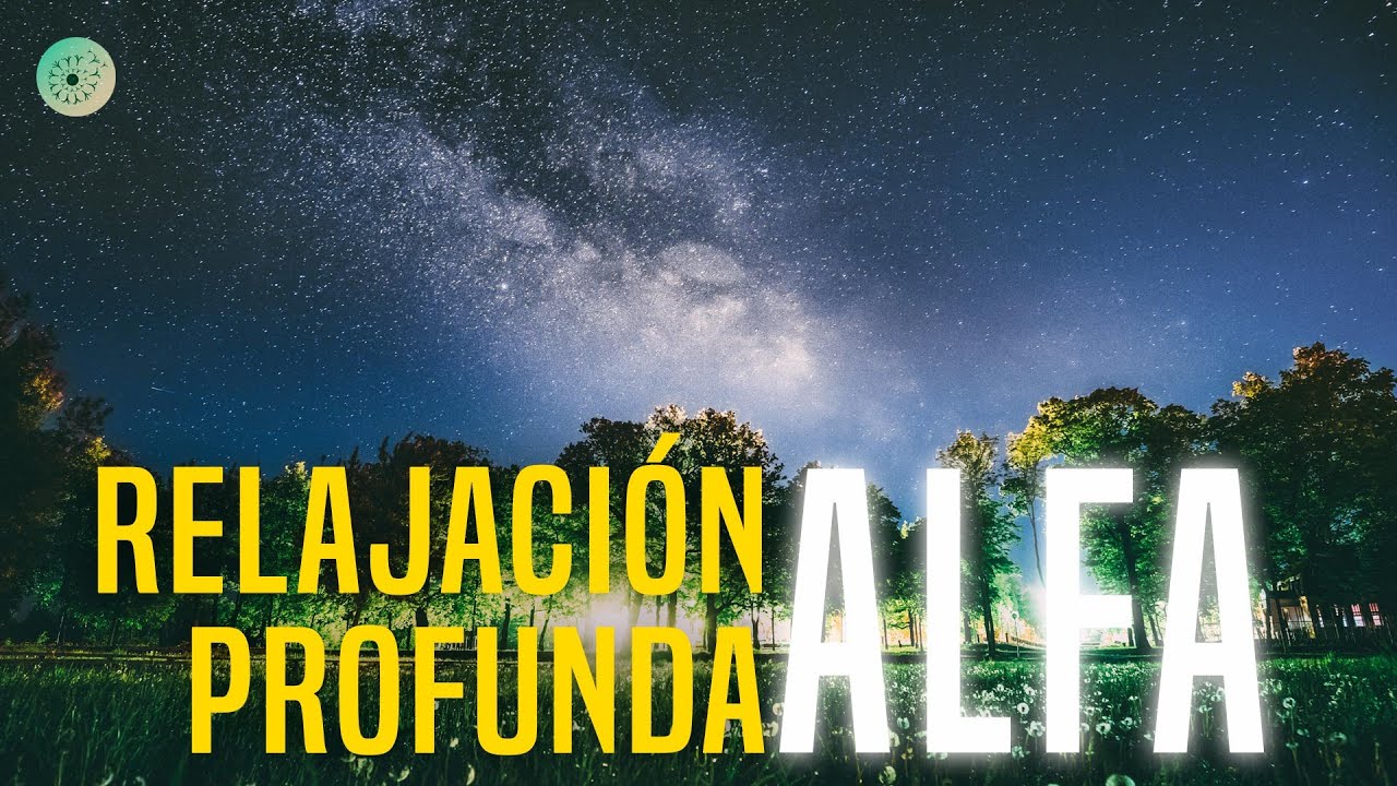 RELAJACIÓN PROFUNDA ALFA - Meditación guiada