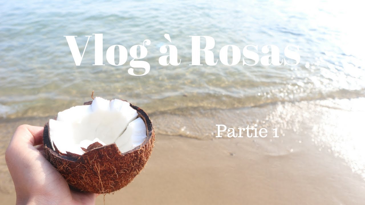 VLOG à Rosas / Partie 1