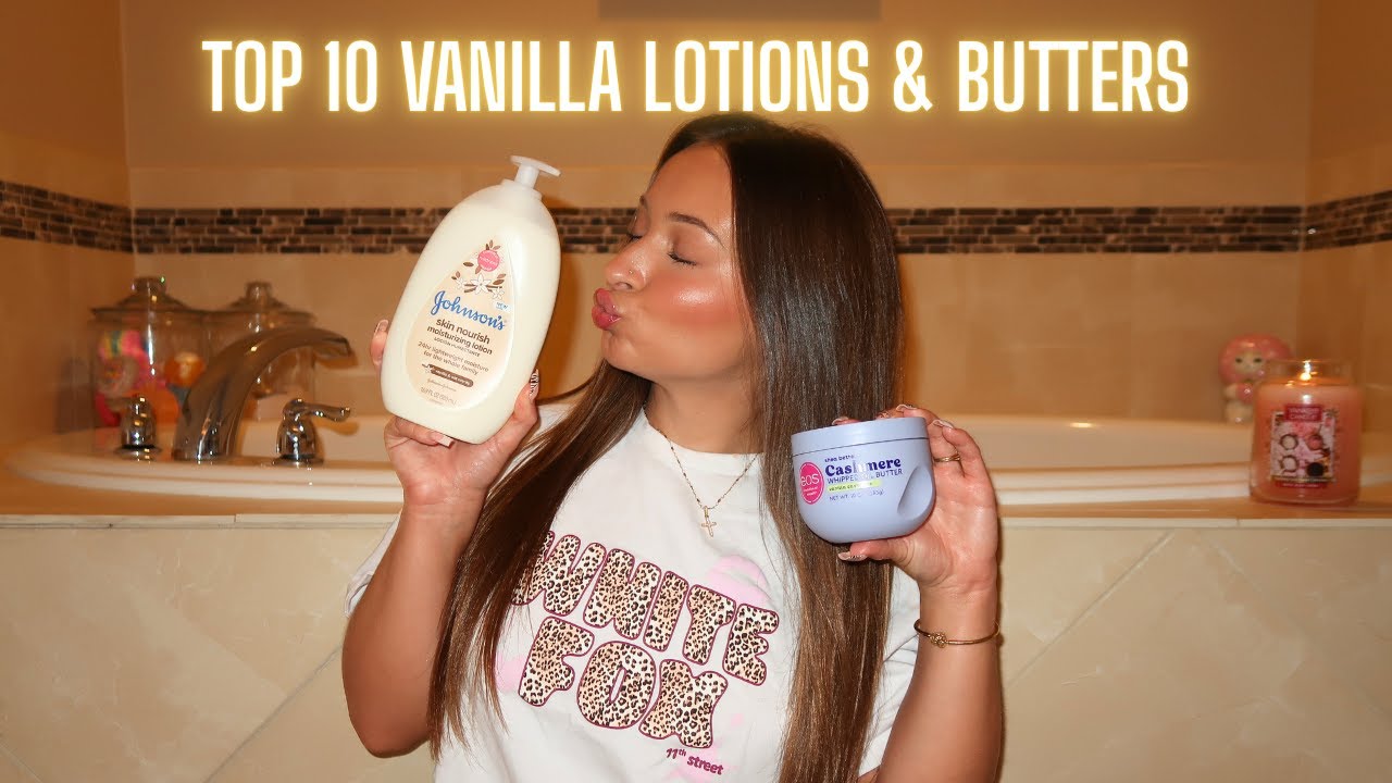 BEST VANILLA LOTIONS & BUTTERS | top 10 out of my whole collection!