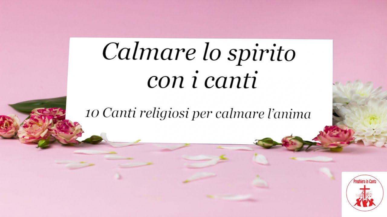 10 Canti religiosi per calmare l&rsquo;anima | Preghiera in Canto | #cantireligiosi #preghieraincanto