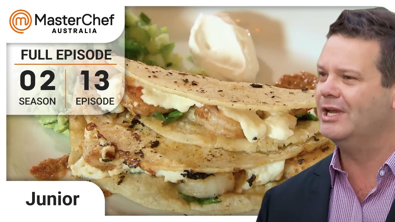 Mexican Cuisine Challenge | MasterChef Australia Junior | S02 EP13