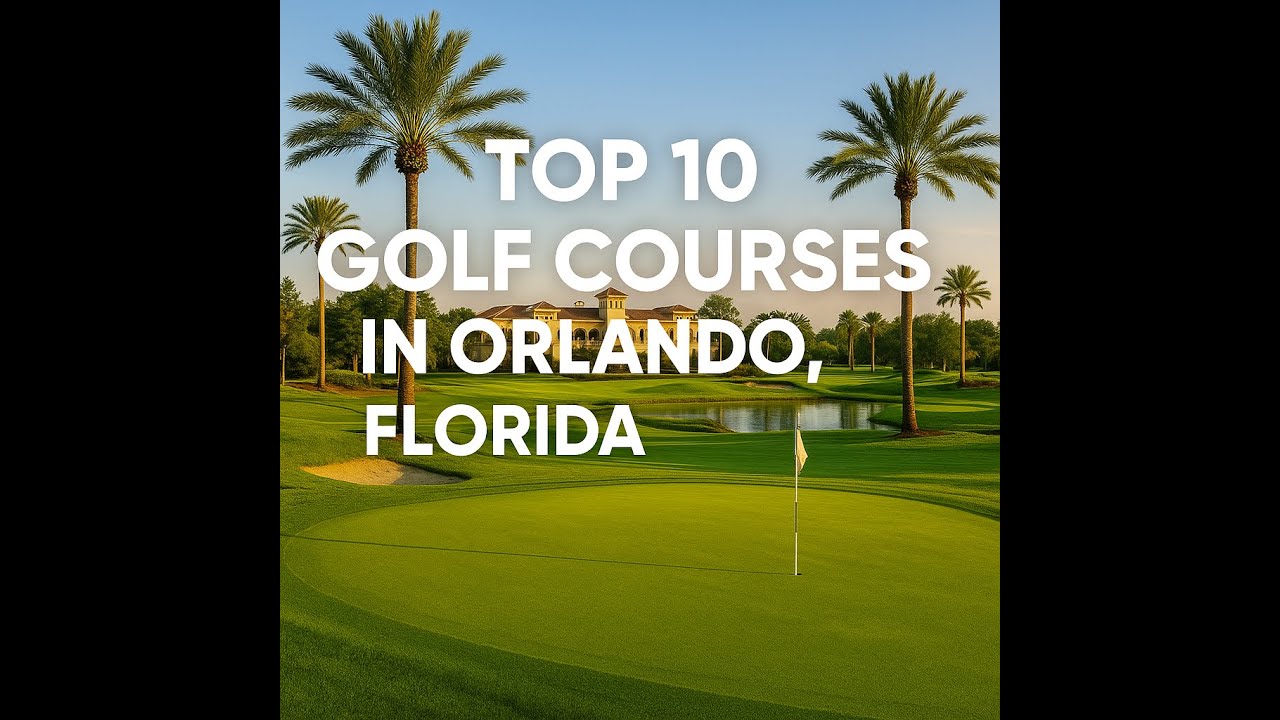 Top 10 Golf Courses in Orlando, Florida