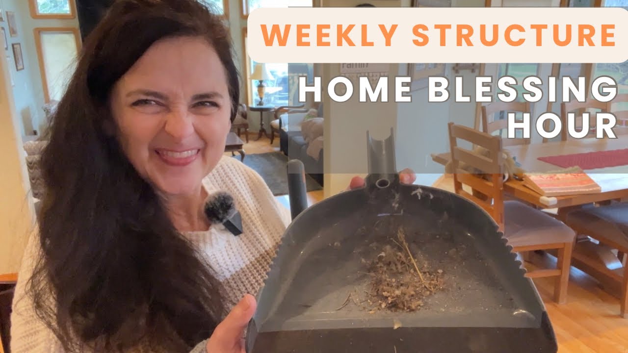 Home Blessing Hour | Weekly Structure | Gentle Housekeeping 