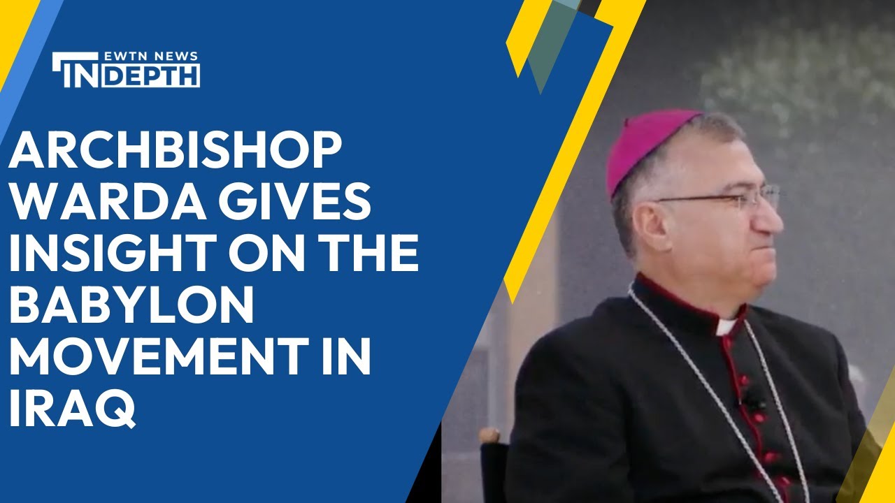 Archbishop Bashar Warda Discusses Controversial Moves by Iraqi President | EWTN News In Depth