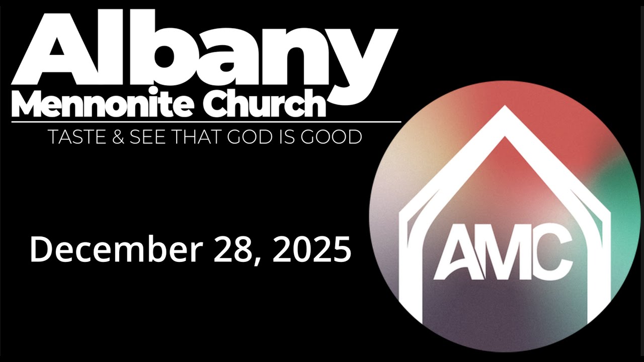 Albany Mennonite Church Worship, 12/28/25