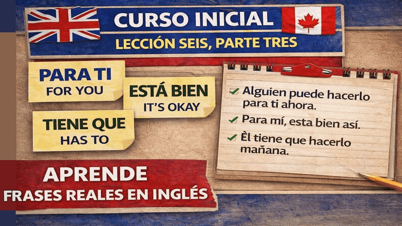 Aprende PARA TI, ESTÁ BIEN y TIENE QUE en Inglés | Curso Inicial Lección 6 Parte 3