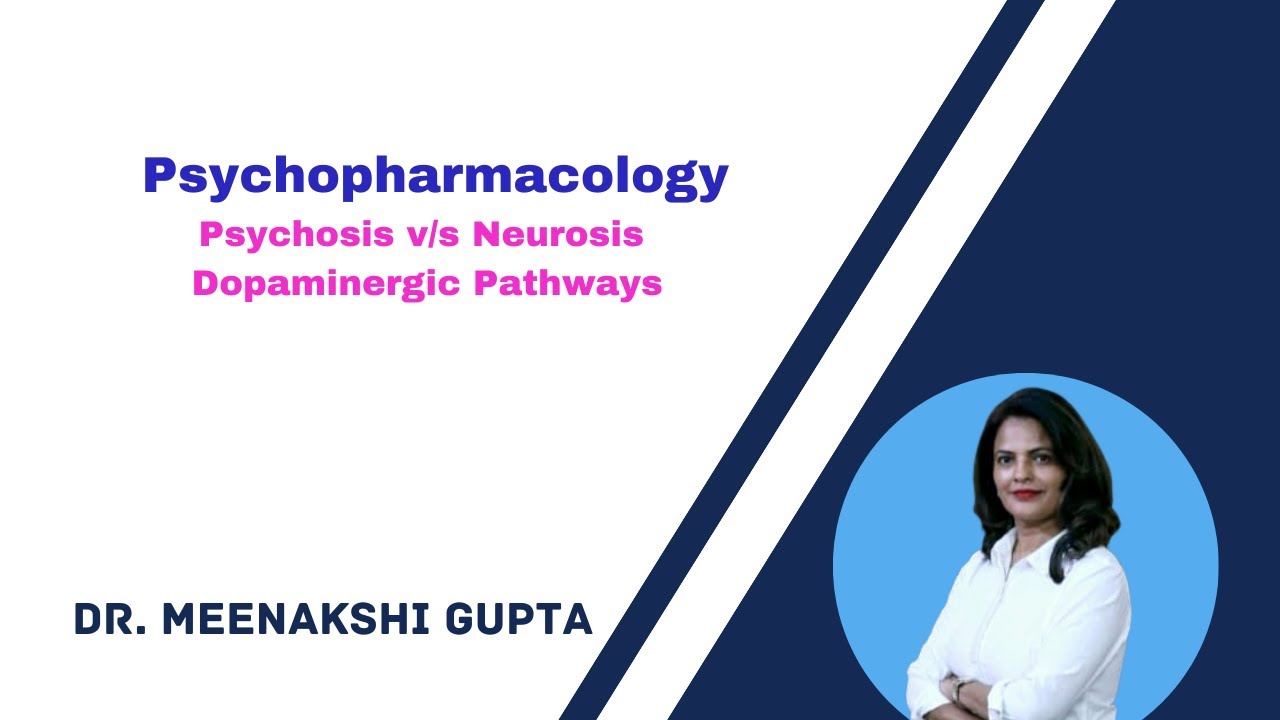 Psychopharmacology| Psychosis, Neurosis, Dopaminergic Pathways.