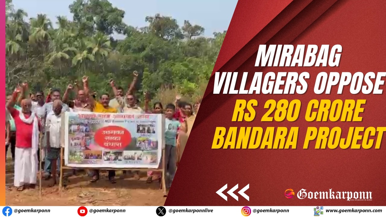 Mirabag-Sanvordem Villagers Oppose Rs 280 Crore Bandara Project