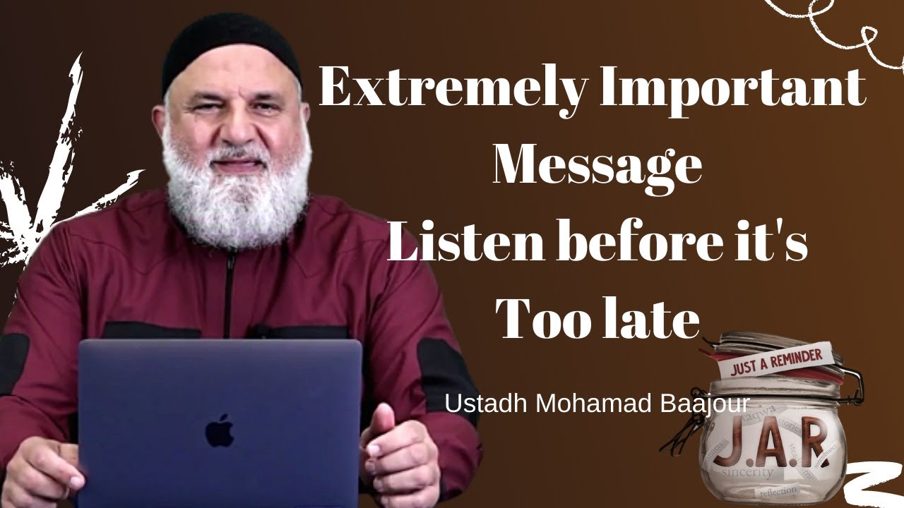 JAR #22 |  *Extremely Important Message* Listen before it's Too late | Ustadh Mohamad Baajour