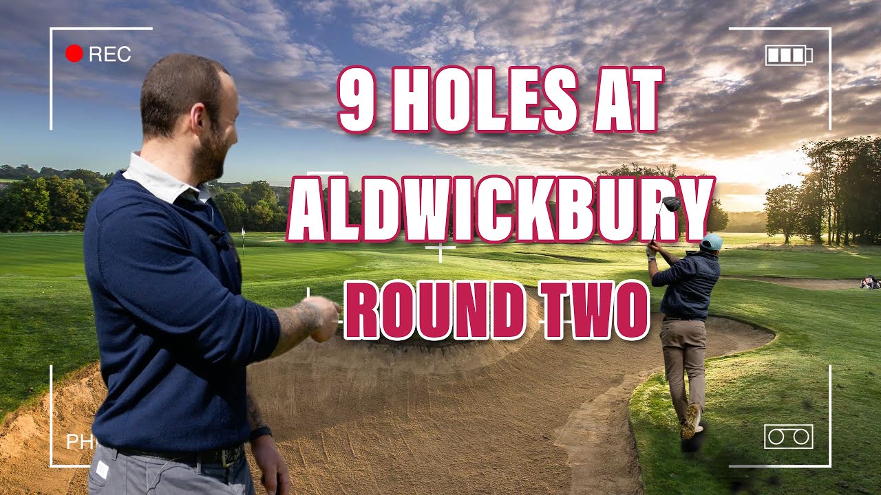 Front 9 Holes at Aldwickbury Round Two - From Scratching our heads to scratch